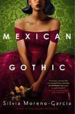 Cover art for the book Mexican Gothic by Silvia Moreno-Garcia, featuring a stylized, eerie mansion with dark foliage against