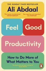 Feel Good Productivity: How To Do More Of What Matters To You book cover, featuring a stylized, modern design with the title
