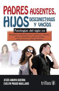 Portada del libro Padres Ausentes, Hijos Desconectados y Vacíos: Patología para el Siglo XXI, con título en letras grandes y