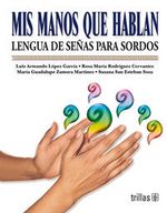 Portada del libro Mis Manos Que Hablan: Lenguaje de Señas para Sordos, con un diseño que sugiere comunicación manual.