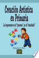 Portada del libro CREACION ARTISTICA EN PRIMARIA: LO IMPORTANTE ES EL PROCESO NO EL RESULTADO, con ilustraciones coloridas y