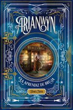 Portada del libro ARIANWYN. LA APRENDIZ DE BRUJA con una ilustración vibrante de la protagonista y elementos mágicos.