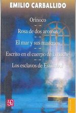 Portada del libro Orinoco/Rosa de dos aromas/El mar y sus misterios/Escrito en el cuerpo de la noche/Los esclavos de Estambul