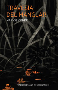 Portada del libro Travesía del manglar de Maryse Condé, con tonos verdes y una ilustración que evoca un paisaje isleño caribe
