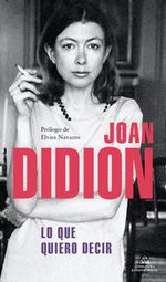 Portada del libro Lo que quiero decir de Joan Didion, con un diseño sobrio y el nombre de la autora en grande.