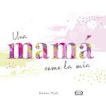 Portada del libro Una mamá como la mía, con diseño tierno y colores cálidos, ideal para un regalo especial.