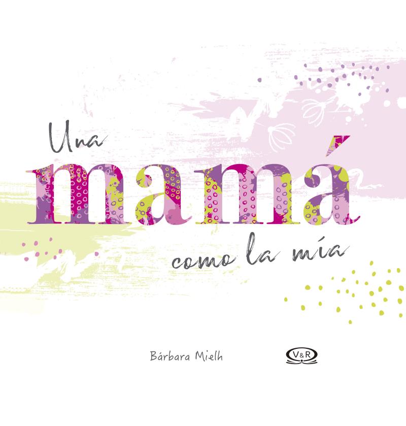 Portada del libro Una mamá como la mía, con diseño tierno y colores cálidos, ideal para un regalo especial.