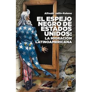 El espejo negro de Estados Unidos: la migración latinoamericana