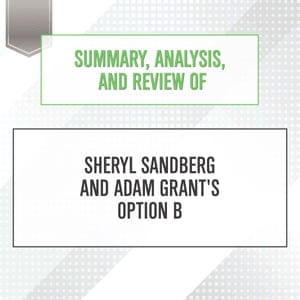 Summary, Analysis, And Review Of Sheryl Sandberg And Adam Grant's ...