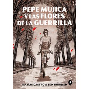 Pepe Mujica y las flores de la guerrilla
