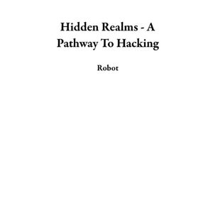 Hidden Realms - A Pathway To Hacking