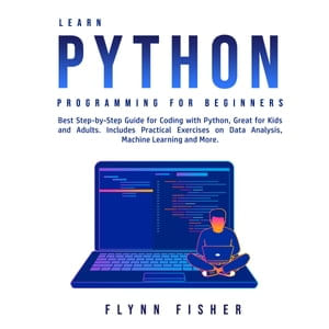 Learn Python Programming for Beginners: Best Step-by-Step Guide for ...