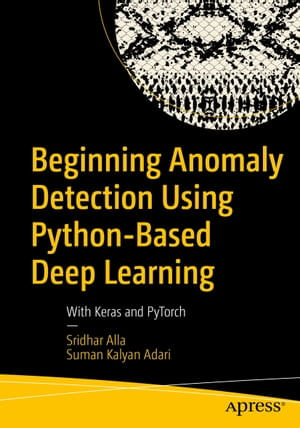 Beginning Anomaly Detection Using Python-Based Deep Learning ...