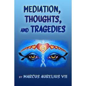 Mediation, Thoughts, and Tragedies.