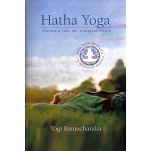 HATA YOGA: FILOSOFIA YOGI DEL BIENESTAR FISICO