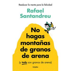 No hagas montañas de granos de arena (y TODO son granos de arena)