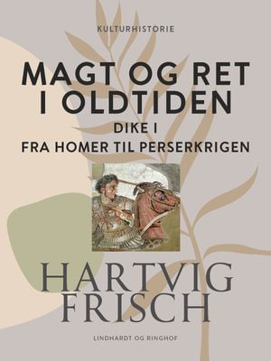 Magt og ret i oldtiden. Dike I. Fra Homer til Perserkrigen - Librerías ...