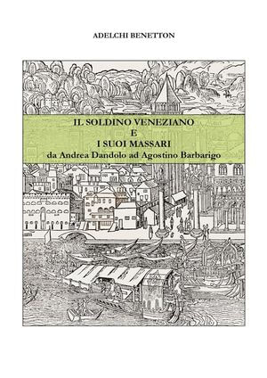 Il soldino veneziano e i suoi massari - da Andrea Dandolo ad Agostino ...