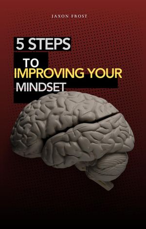 5 Steps To Improving Your Mindset - Librerías Gandhi