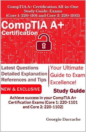 CompTIA A Certification All-in-One Study Guide: Exams (Core 1: 220-1101 ...