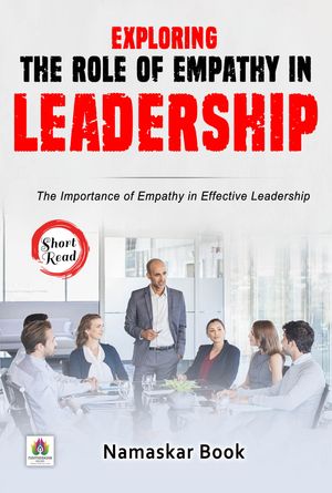Exploring the Role of Empathy in Leadership The Importance of Empathy