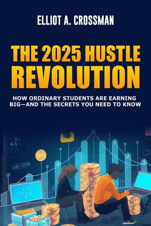 The 2025 Hustle Revolution: How Ordinary Students are Earning bigand