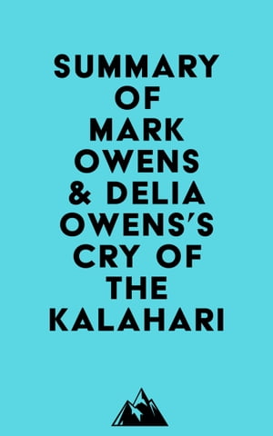 Summary of Mark Owens & Delia Owens's Cry Of The Kalahari - Librerías ...