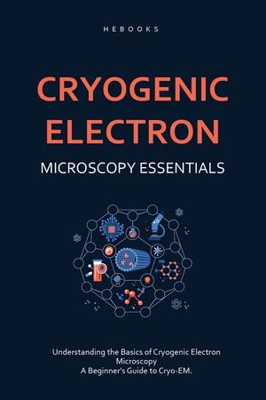 Cryogenic Electron Microscopy Essentials - Librerías Gandhi
