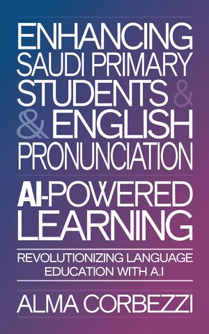Enhancing Saudi Primary Students & English Pronunciation with AI ...