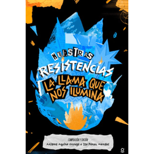 Nuestras resistencias, la llama que nos ilumina